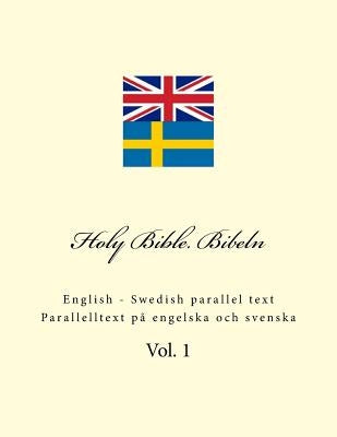 Holy Bible. Bibeln: English - Swedish Parallel Text. Parallelltext På Engelska Och Svenska by Kushnir, Ivan