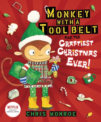 Monkey with a Tool Belt and the Craftiest Christmas Ever! by Monroe, Chris
