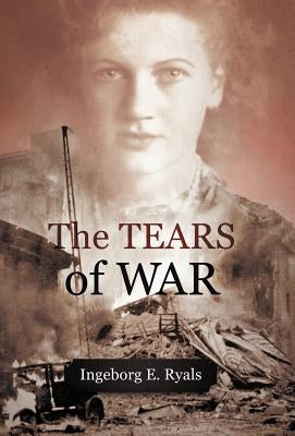 The Tears of War by Ryals, Ingeborg E.