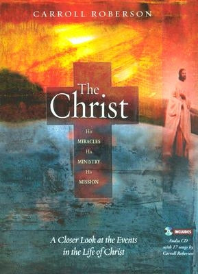 The Christ: A Man a Mission a Ministry by Roberson, Carroll