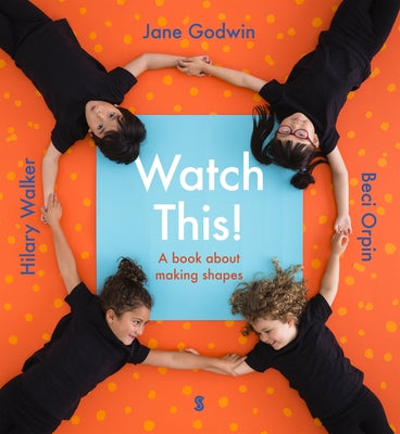 Watch This!: A Book about Making Shapes by Godwin, Jane
