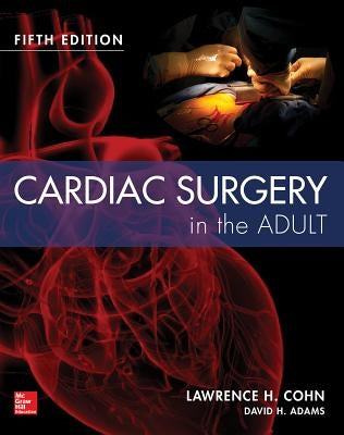 Cardiac Surgery in the Adult Fifth Edition by Cohn, Lawrence