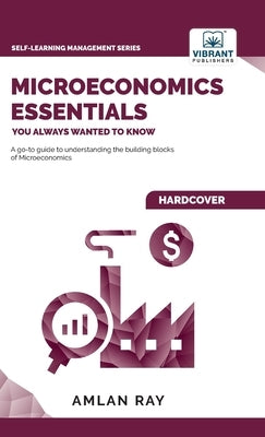 Microeconomics Essentials You Always Wanted To Know by Ray, Amlan