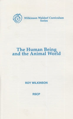 The Human Being and the Animal World by Wilkinson, Roy