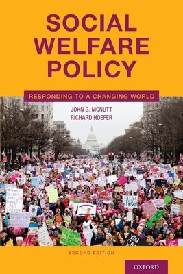 Social Welfare Policy: Responding to a Changing World by McNutt, John G.