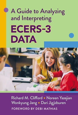 A Guide to Analyzing and Interpreting Ecers-3 Data by Clifford, Richard M.