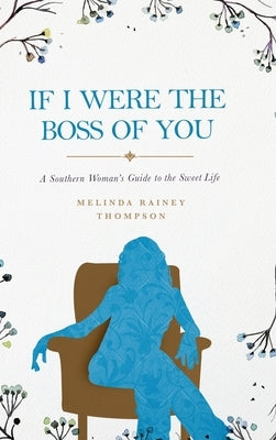 If I Were The Boss of You: A Southern Woman's Guide to the Sweet Life by Thompson, Melinda Rainey