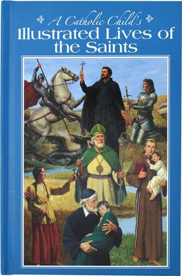 A Catholic Child's Illustrated Lives of the Saints by McCullough, L. E.