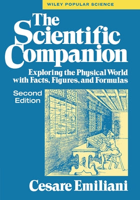 The Scientific Companion, 2nd Ed.: Exploring the Physical World with Facts, Figures, and Formulas by Emiliani, Cesare