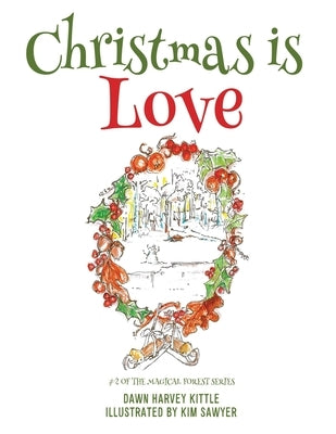 Christmas is Love: #2 of the Magical Forest series by Kittle, Dawn