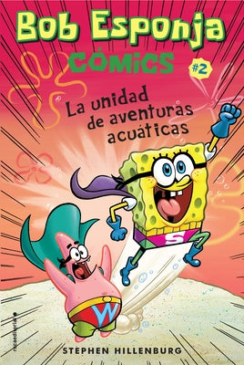 Bob Esponja Comics 2/ Spongebob Comics 2: La Unidad de Aventuras Acuaticas/ Aquatic Adventurers, Unite! by Hillenburg, Stephen