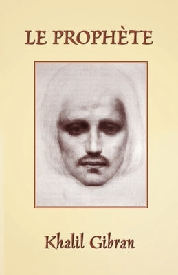 Le Prophète: The Prophet in French by Gibran, Khalil