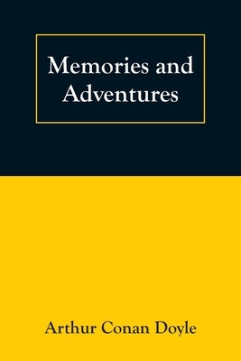 Memories and Adventures by Doyle, Arthur Conan