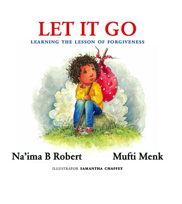 Let It Go: Learning the Lesson of Forgiveness by Robert, Na'ima B.