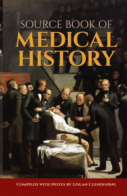 Source Book of Medical History by Clendening, Logan