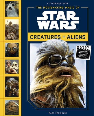 The Moviemaking Magic of Star Wars: Creatures & Aliens by Salisbury, Mark