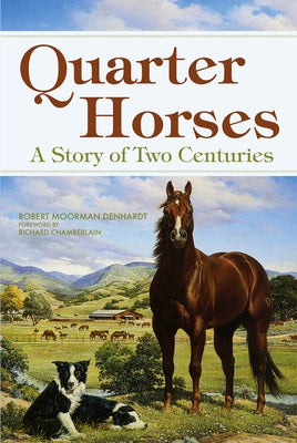 Quarter Horses: A Story of Two Centuries by Denhardt, Robert Moorman