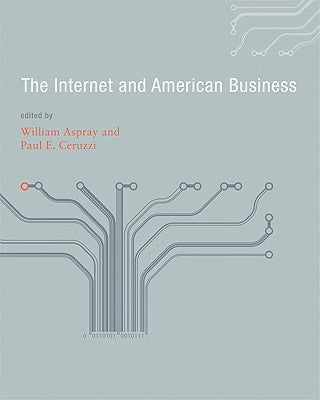 The Internet and American Business by Aspray, William
