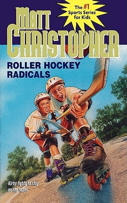 Roller Hockey Radicals by Christopher, Matt