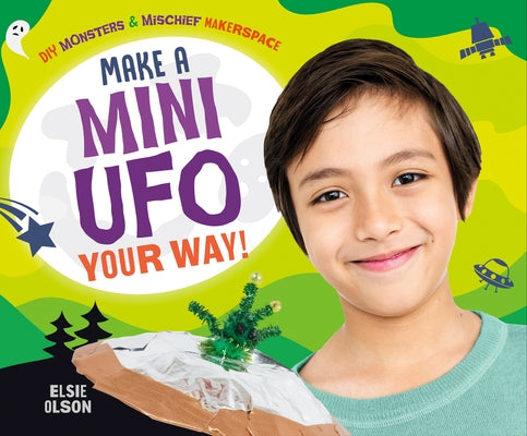 Make a Mini UFO Your Way! by Olson, Elsie