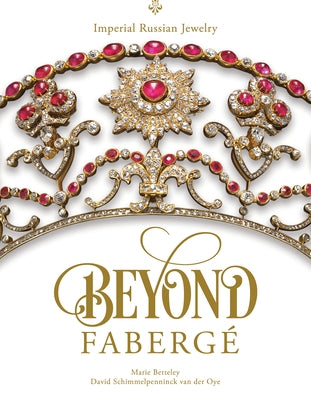 Beyond Fabergé: Imperial Russian Jewelry by Betteley, Marie