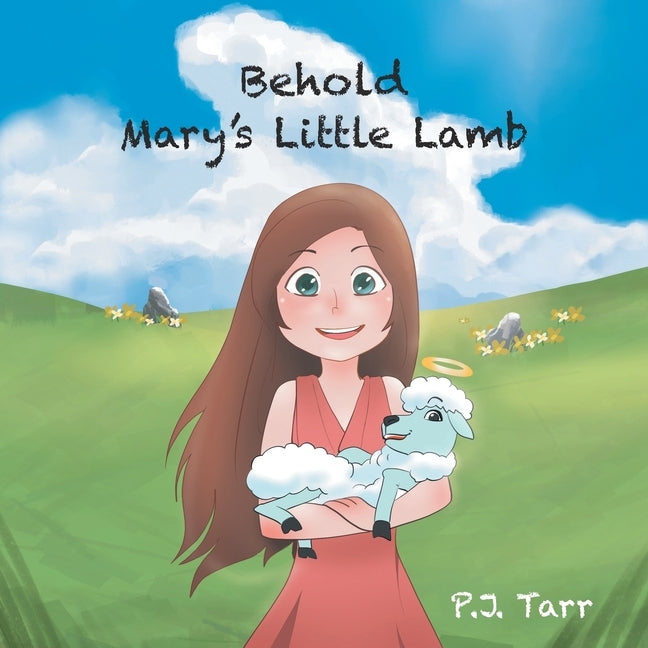 Behold Mary's Little Lamb by Tarr, P. J.