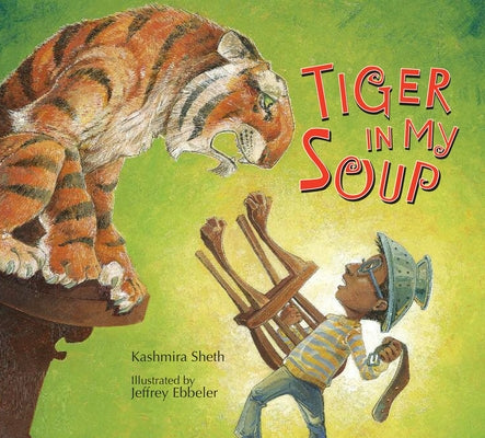 Tiger in My Soup by Sheth, Kashmira