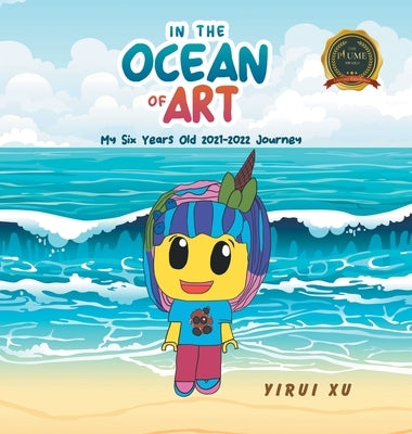 In the Ocean of Art: My Six Years Old by Xu, Yirui