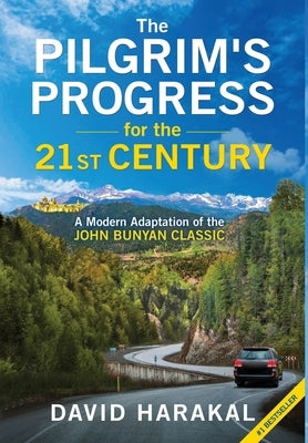 The Pilgrim's Progress for the 21st Century: A Modern Adaptation of the John Bunyan Classic by Harakal, David
