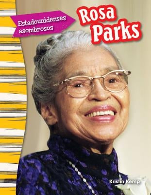 Estadounidenses Asombrosos: Rosa Parks (Amazing Americans: Rosa Parks) (Spanish Version) by Kemp, Kristin