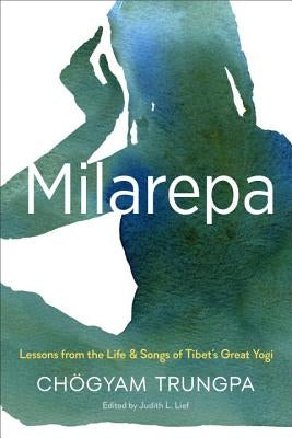 Milarepa: Lessons from the Life and Songs of Tibet's Great Yogi by Trungpa, Ch&#246;gyam