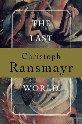 The Last World by Ransmayr, Christoph