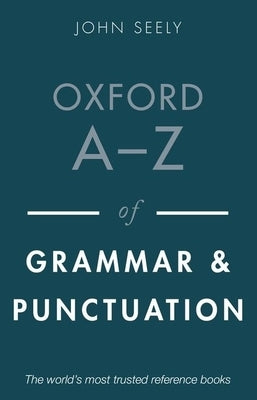 Oxford A-Z of Grammar and Punctuation by Seely, John