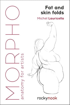 Morpho: Fat and Skin Folds: Anatomy for Artists by Lauricella, Michel