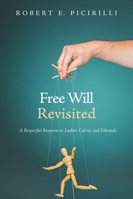 Free Will Revisited by Picirilli, Robert E.