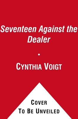 Seventeen Against the Dealer by Voigt, Cynthia