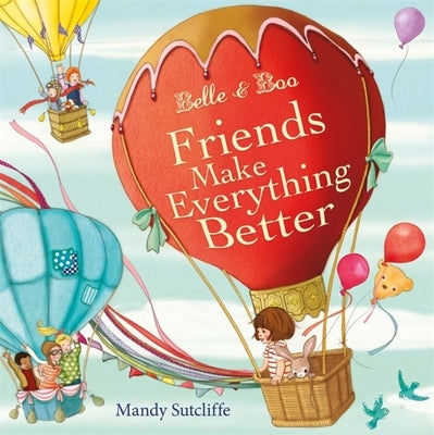 Belle & Boo: Friends Make Everything Better by Sutcliffe, Mandy