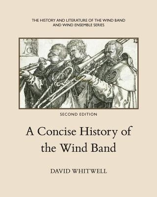 A Concise History of the Wind Band by Dabelstein, Craig