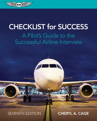 Checklist for Success: A Pilot's Guide to the Successful Airline Interview by Cage, Cheryl A.