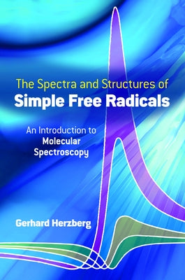 Spectra and Structures of Simple Free Radicals by Herzberg, Gerhard
