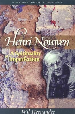 Henri Nouwen: A Spirituality of Imperfection by Hernandez, Wil