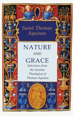 Nature and Grace: Selections from the Summa Theologica of Thomas Aquinas by Aquinas, Thomas