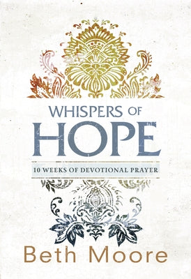 Whispers of Hope: 10 Weeks of Devotional Prayer by Moore, Beth