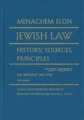 Jewish Law, 4-Volume Set: History, Sources, Principles by Elon, Menachem