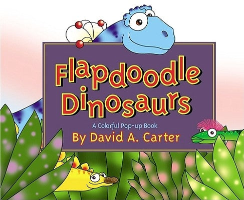 Flapdoodle Dinosaurs by Carter, David A.