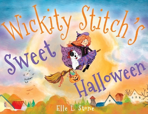 Wickity Stitch's Sweet Halloween! by Stone, Elle L.