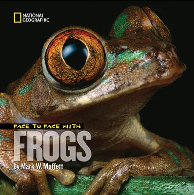 Face to Face with Frogs by Moffett, Mark
