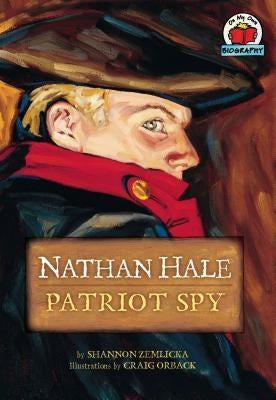 Nathan Hale: Patriot Spy by Zemlicka, Shannon