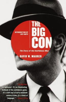 The Big Con: The Story of the Confidence Man by Maurer, David