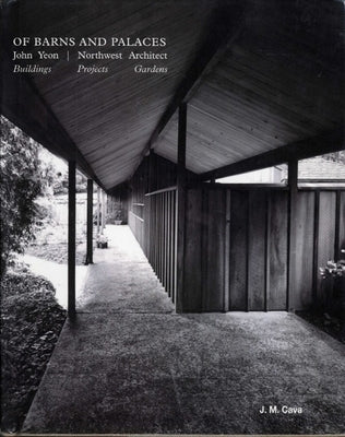 Of Barns and Palaces: John Yeon Northwest Architect by Cava, J. M.